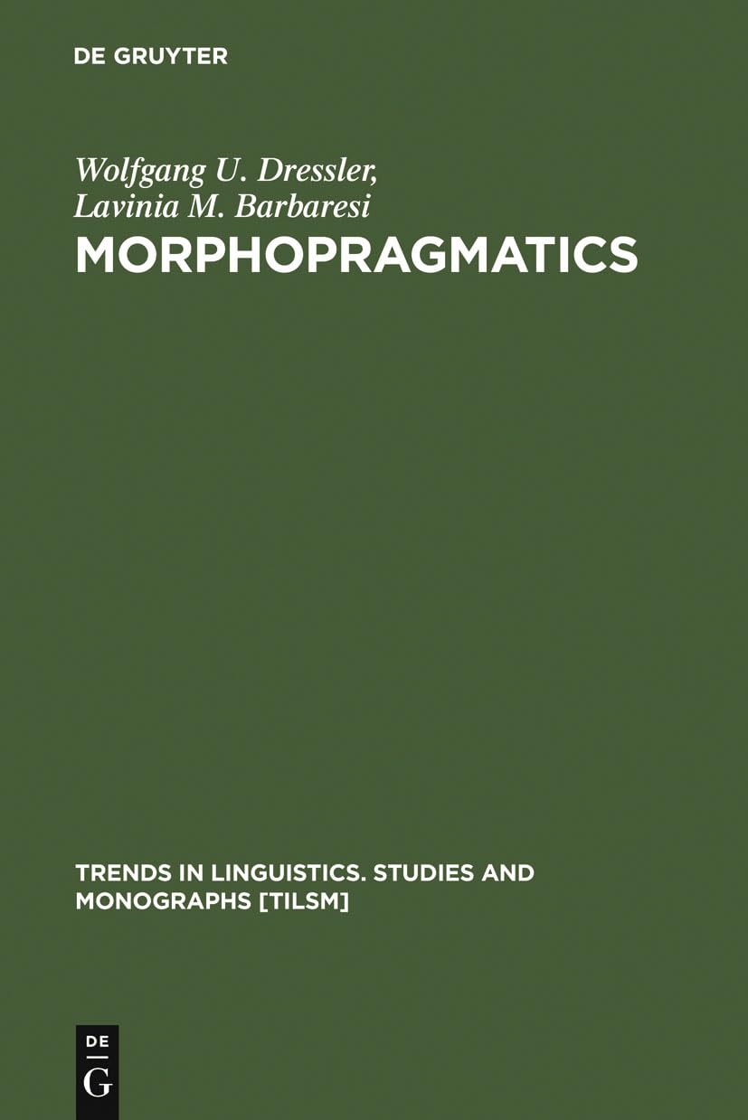 Morphopragmatics: Diminutives And Intensifiers In Italian, German, And Other Languages (Trends In Linguistics. Studies And Monog,Used