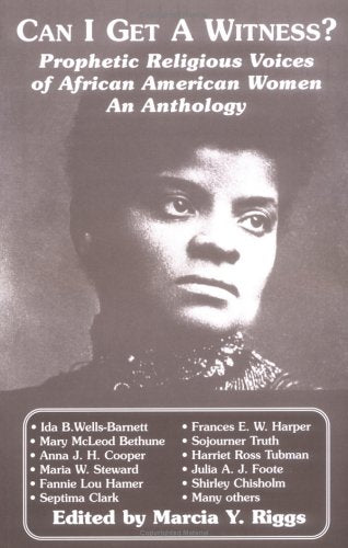 Can I Get a Witness?: Prophetic Religious Voices of African American Women : An Anthology,New