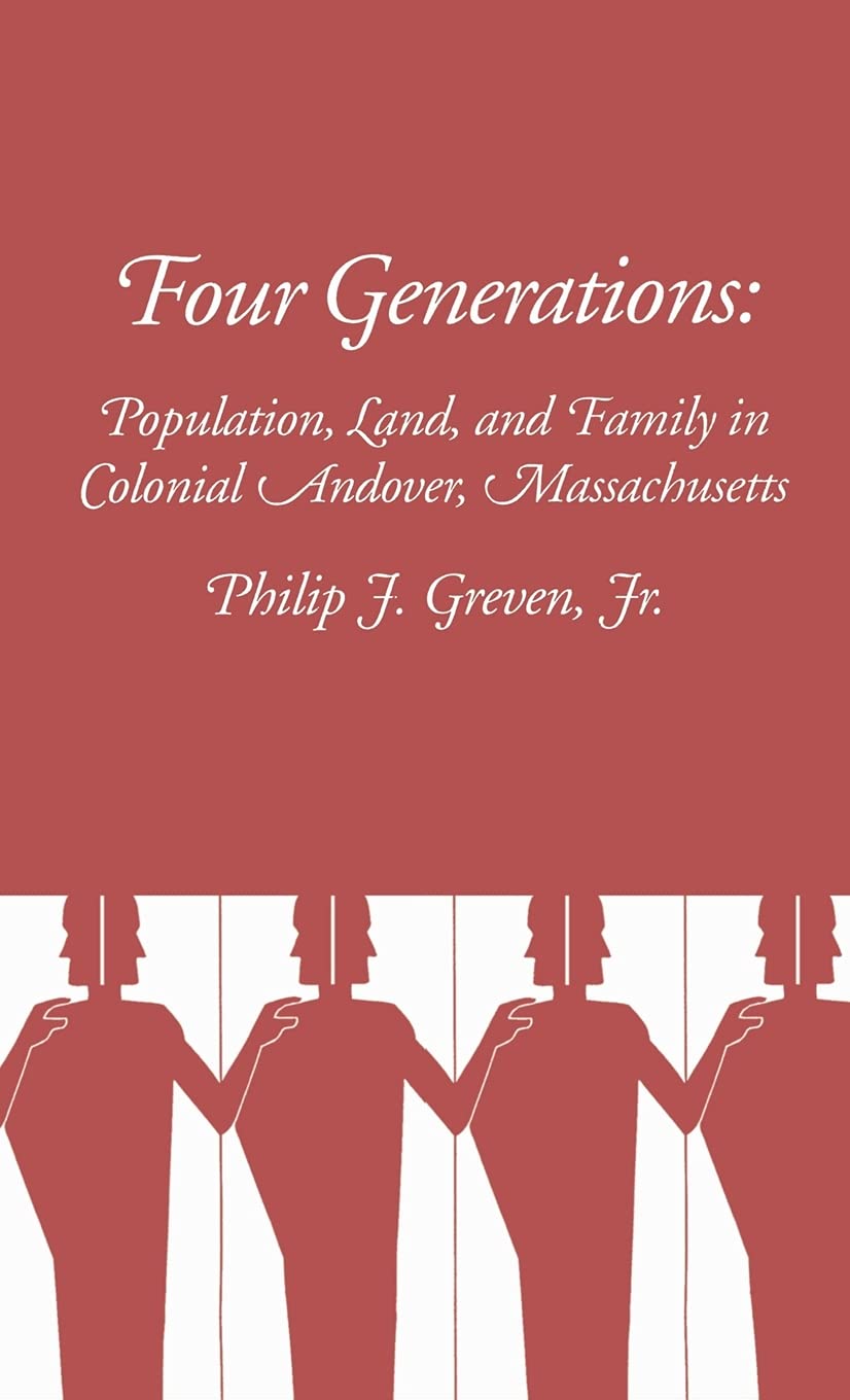Four Generations: Population, Land, and Family in Colonial Andover, Massachusetts,Used