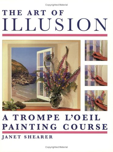The Art of Illusion: A Trompe L'Oeil Painting Course,New