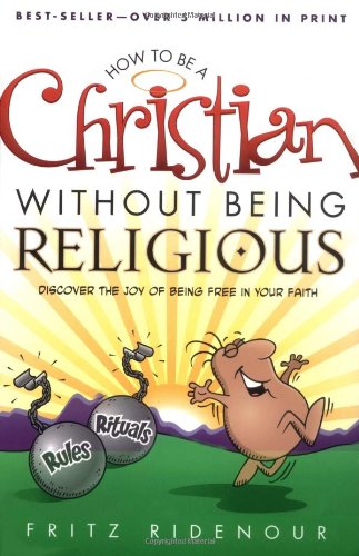 How to Be a Christian Without Being Religious: Discover the Joy of Being Free in Your Faith: A UserFriendly Study of Romans,Used