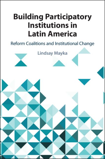 Building Participatory Institutions in Latin America: Reform Coalitions and Institutional Change,Used