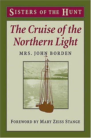 The Cruise of The Northern Light: Explorations and Hunting in the Alaskan and Siberian Arctic (Sisters of the Hunt),Used