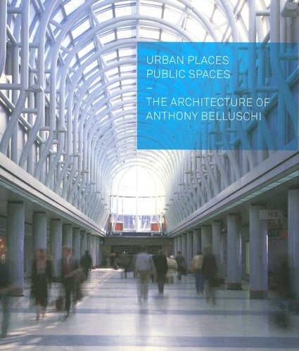 Urban Places, Public Spaces: The Architecture Of Anthony Belluschi,Used