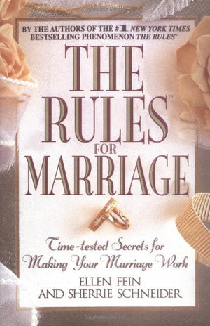The Rules For Marriage: Timetested Secrets For Making Your Marriage Work-new