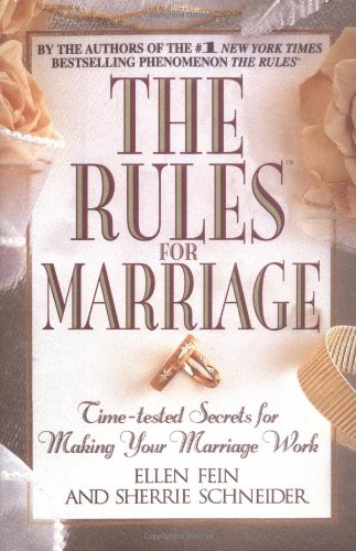 The Rules For Marriage: Timetested Secrets For Making Your Marriage Work-new