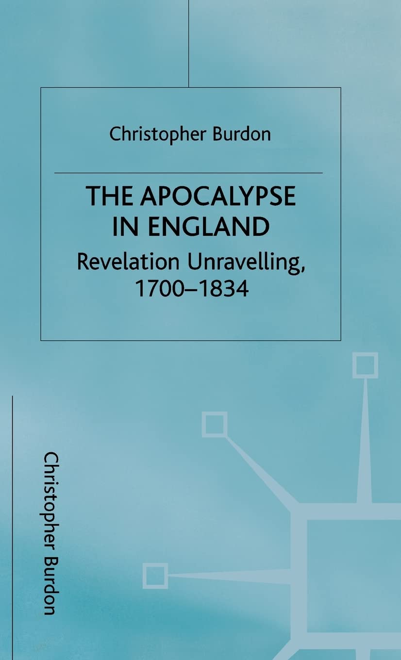 The Apocalypse in England: Revelation Unravelling, 17001834 (Studies in Literature and Religion),Used