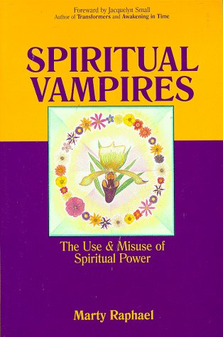 Spiritual Vampires: The Use and Misuse of Spiritual Power,Used