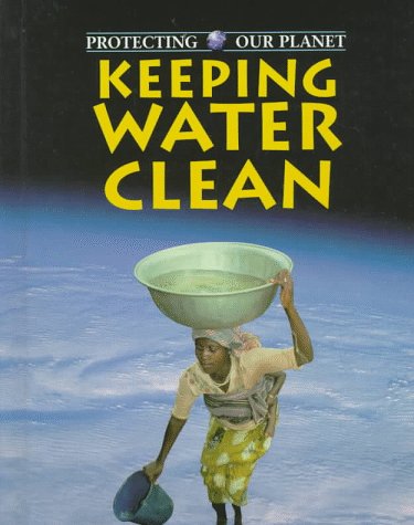 Keeping Water Clean (Protecting Our Planet),Used