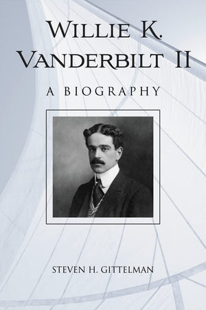 Willie K. Vanderbilt Ii: A Biography,New