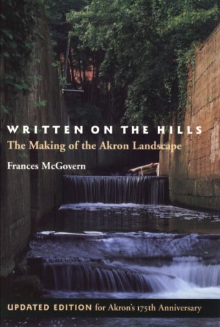 Written on the Hills: The Making of the Akron Landscape (Ohio History & Culture Series),Used