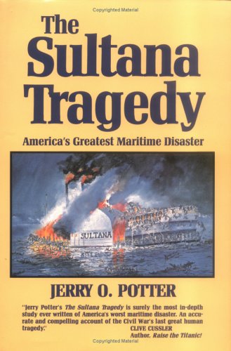The Sultana Tragedy: America's Greatest Maritime Disaster,Used