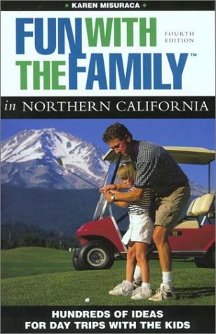 Fun With the Family in Northern California: Hundreds of Ideas for Day Trips With Kids (FUN WITH FAMILY IN NORTHERN CALIFORNIA),Used