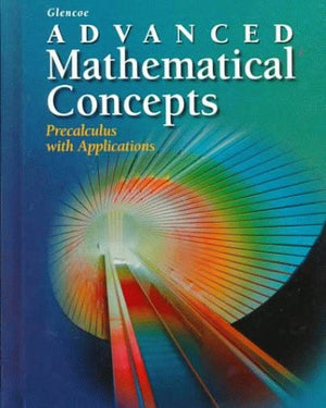 Advanced Mathematical Concepts: Precalculus With Applications,Used