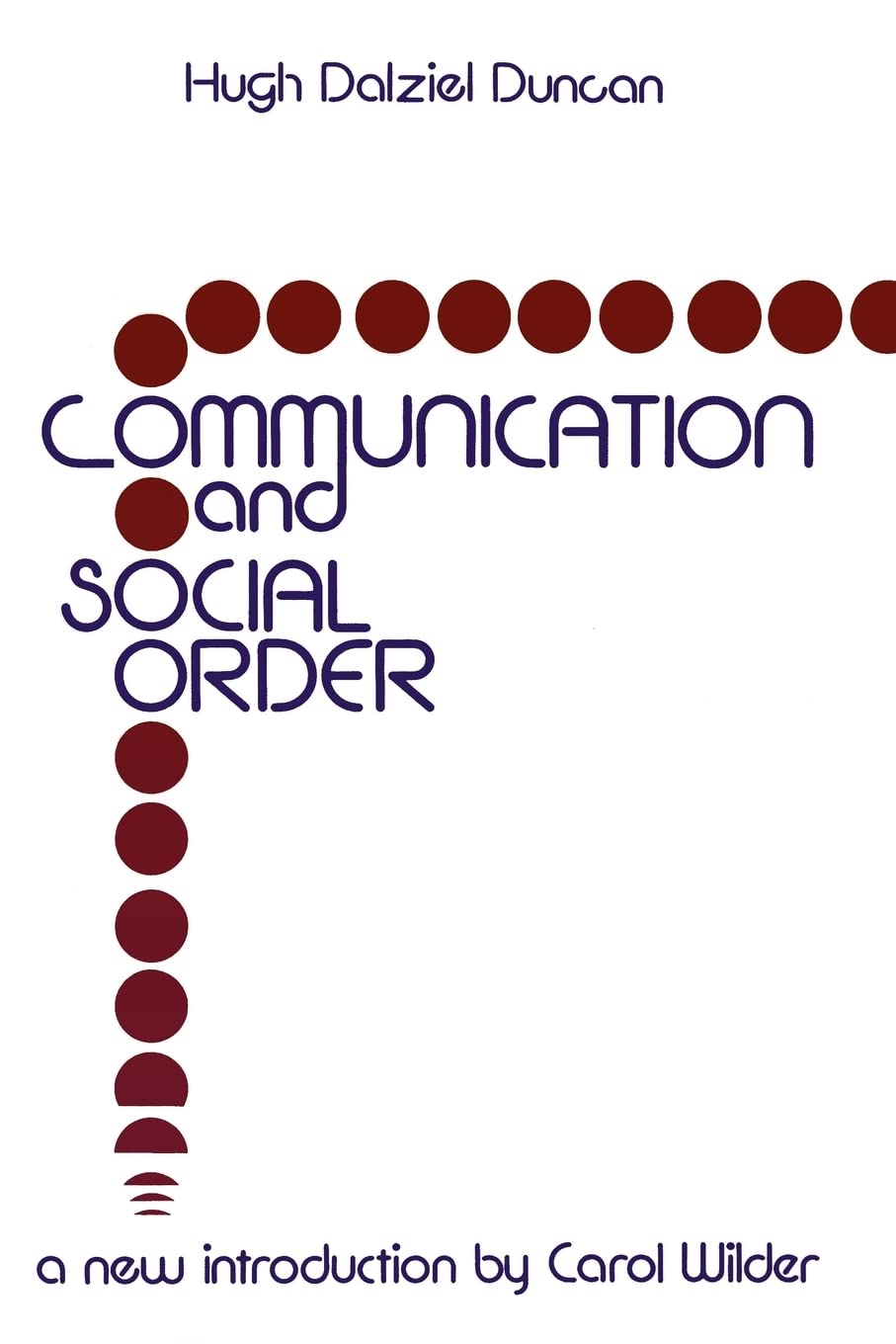 Communication and Social Order: Hugh Dalziel Duncan (Classics in Communication and Mass Culture (Paperback)),Used
