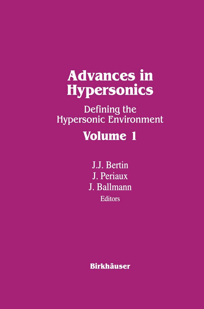 Advances In Hypersonics: Defining The Hypersonic Environment Volume 1,Used