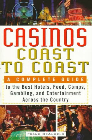 Casinos Coast to Coast : A Complete Guide to the Best Hotels, Foods, Comps, Gambling and Entertainment Across the Country,Used