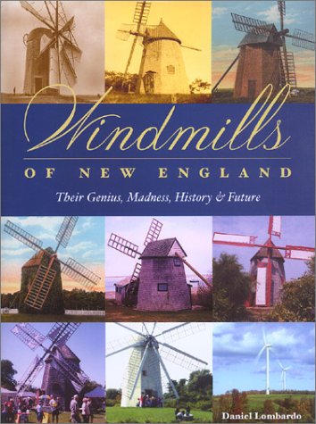 Windmills of New England: Their Genius, Madness, History & Future,Used