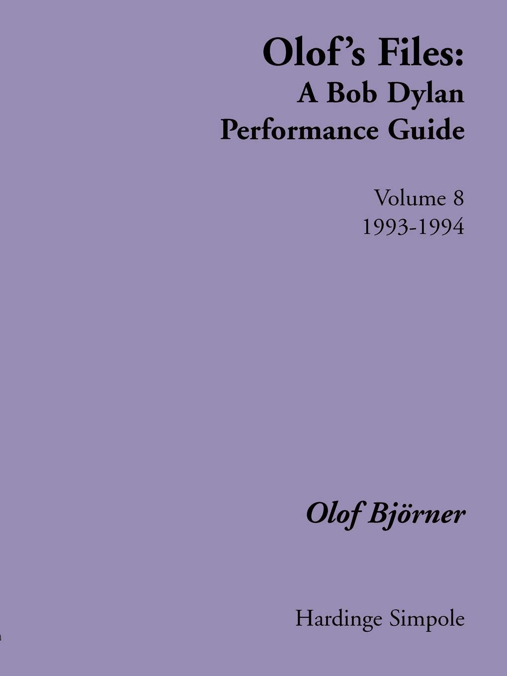 Olof's Files: A Bob Dylan Performance Guide: Volume 8: 19931994,Used