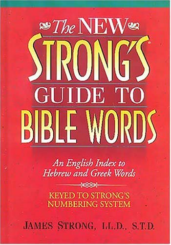 The New Strong's Guide To Bible Words An English Index To Hebrew And Greek Words,Used