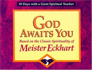 God Awaits You: Based on the Classic Spirituality of Meister Eckhart (30 Days With a Great Spiritual Teacher),Used