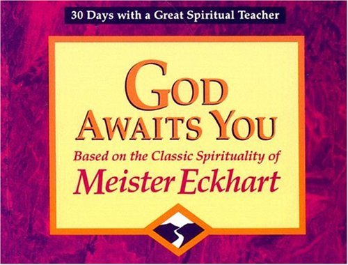 God Awaits You: Based on the Classic Spirituality of Meister Eckhart (30 Days With a Great Spiritual Teacher),Used