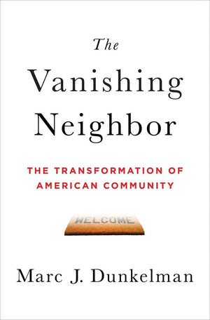 The Vanishing Neighbor: The Transformation of American Community,Used