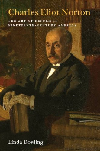 Charles Eliot Norton: The Art of Reform in NineteenthCentury America (Becoming Modern: New NineteenthCentury Studies),Used