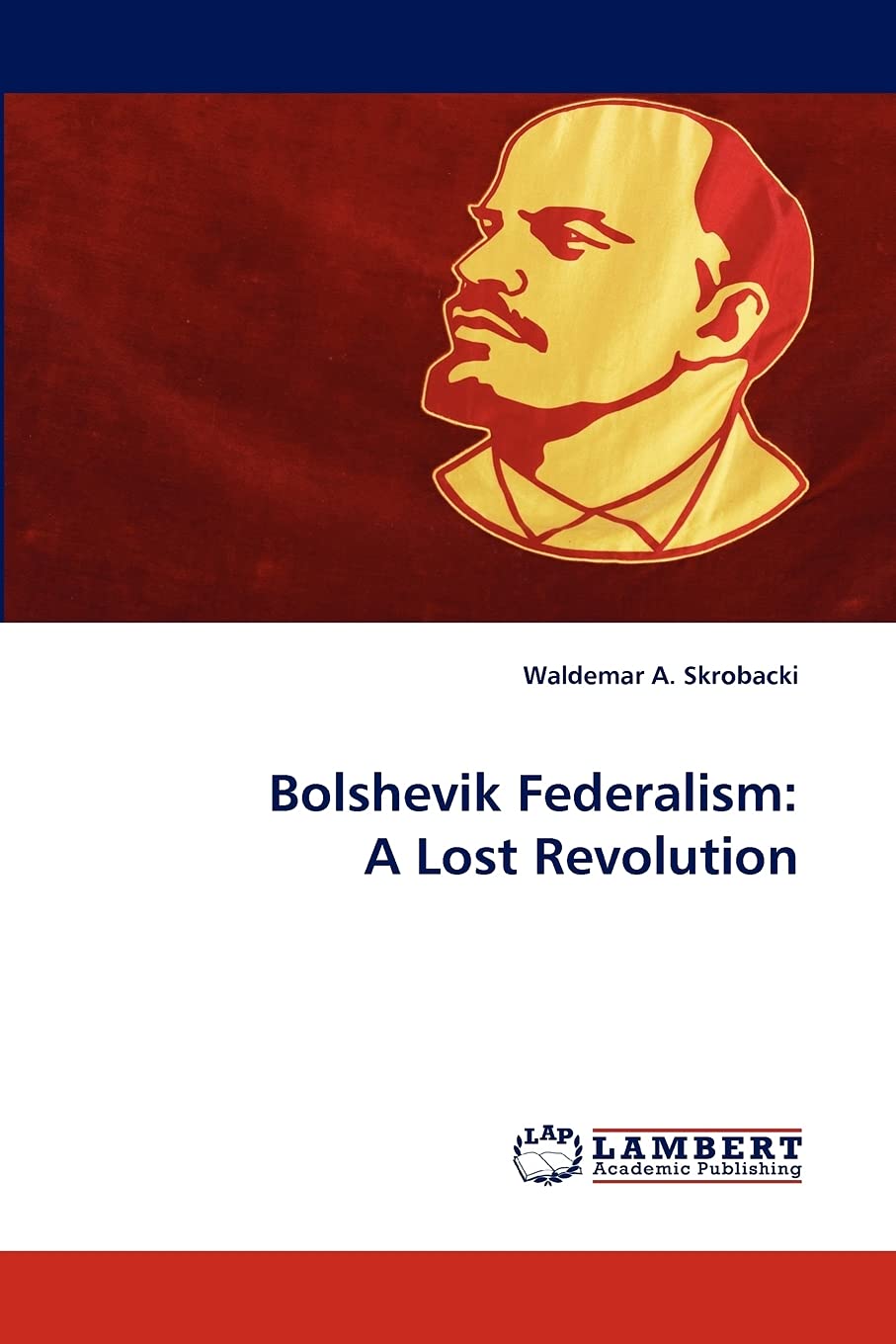 Bolshevik Federalism: A Lost Revolution,Used