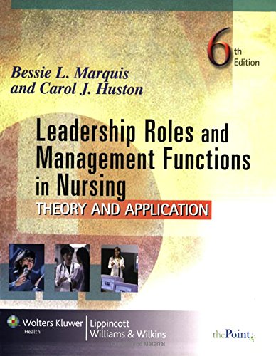 Leadership Roles and Management Functions in Nursing: Theory and Application (Marquis, Leadership Roles and Management Functions,New