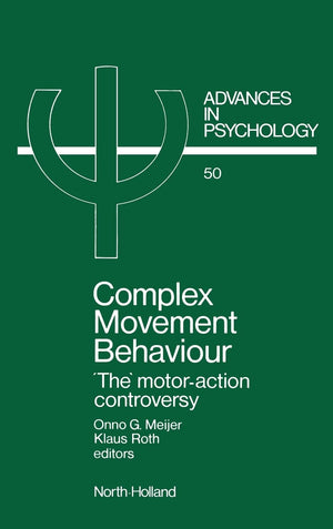 Complex Movement Behaviour: 'The' MotorAction Controversy (Volume 50) (Advances in Psychology, Volume 50),New