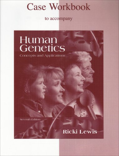 Human Genetics, concepts and Applications: Case Workbook to accompany,Used