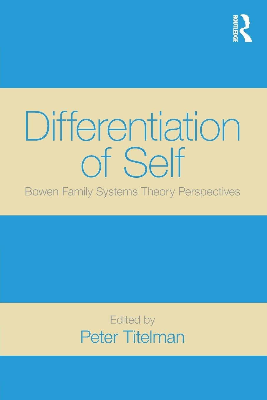 Differentiation of Self: Bowen Family Systems Theory Perspectives,Used
