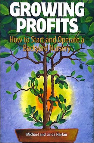 Growing Profits: How to Start & Operate a Backyard Nursery,Used