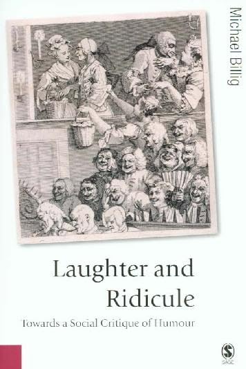 Laughter and Ridicule: Towards a Social Critique of Humour (Published in association with Theory, Culture & Society),New