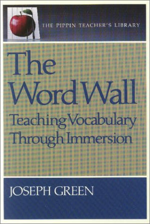 The Word Wall: Teaching Vocabulary through Immersion (The Pippin Teacher's Library),Used
