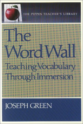 The Word Wall: Teaching Vocabulary through Immersion (The Pippin Teacher's Library),Used