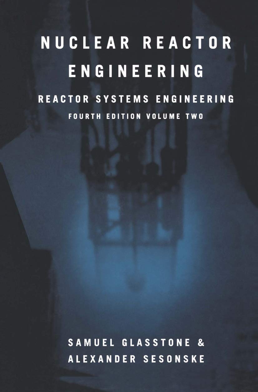 Nuclear Reactor Engineering: Reactor Systems Engineering, 4th Edition, Vol. 2,New