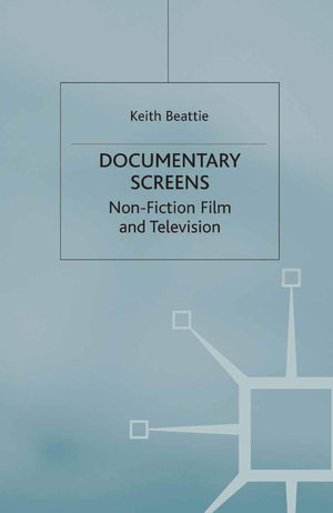 Documentary Screens: Nonfiction Film and Television,New