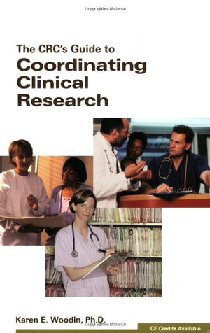 The CRC's Guide to Coordinating Clinical Research,Used