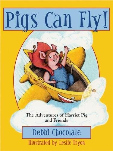 Pigs Can Fly!: The Adventures Of Harriet Pig And Friends,Used