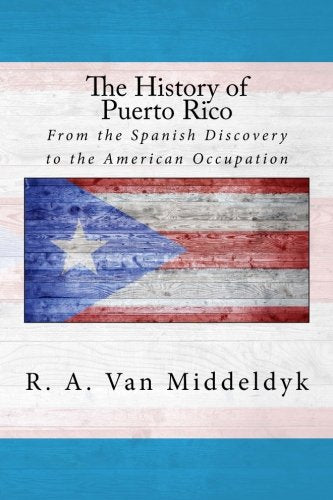 The History of Puerto Rico: From the Spanish Discovery to the American Occupation,Used