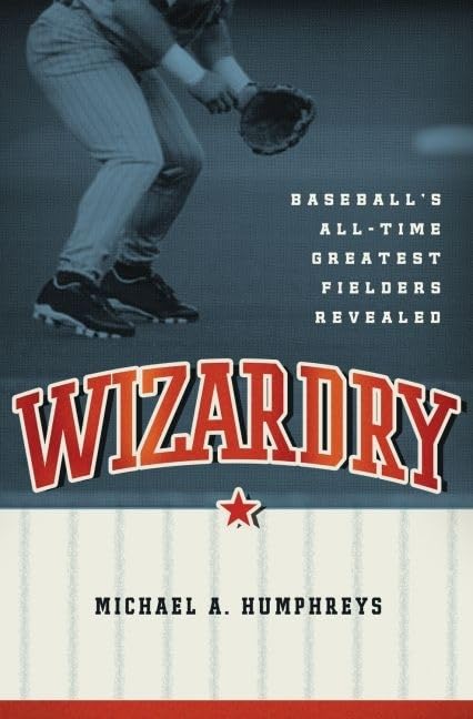 Wizardry: Baseball's AllTime Greatest Fielders Revealed,Used