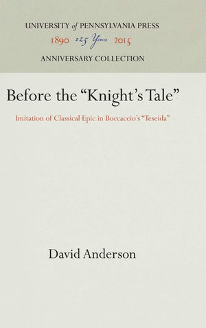 Before The 'Knight'S Tale': Imitation Of Classical Epic In Boccaccio'S 'Teseida' (Anniversary Collection),Used