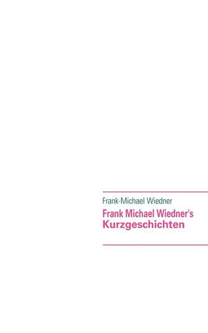 Frank Michael Wiedner's: Kurzgeschichten (German Edition),Used
