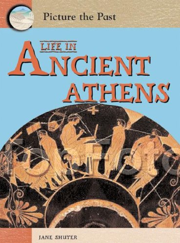 Life In Ancient Athens: 0 (Picture the Past),Used
