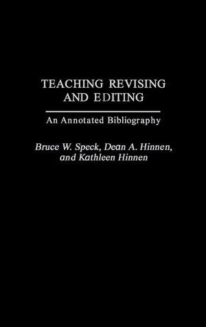 Teaching Revising And Editing: An Annotated Bibliography (Bibliographies And Indexes In Mass Media And Communications),New
