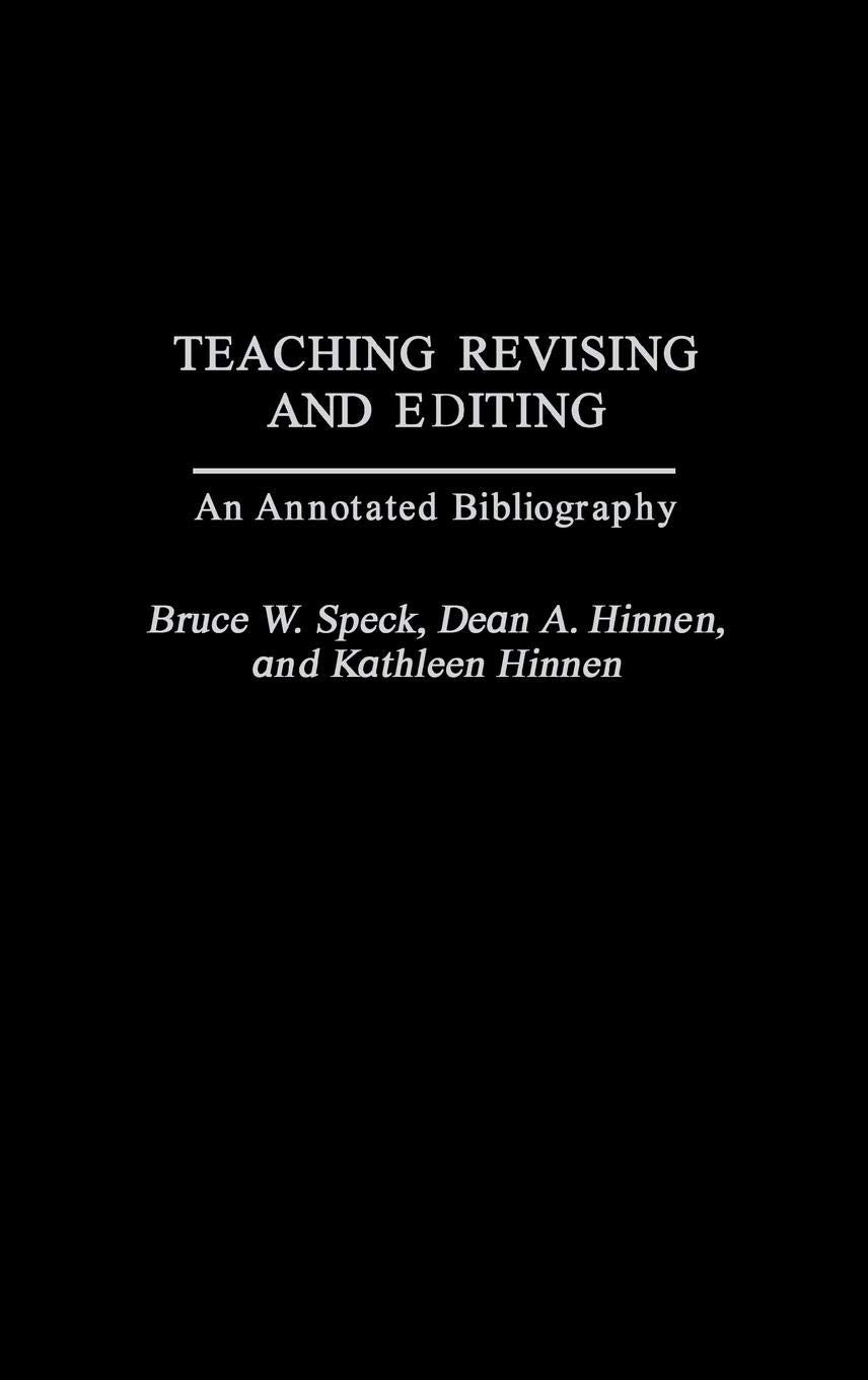 Teaching Revising And Editing: An Annotated Bibliography (Bibliographies And Indexes In Mass Media And Communications),New