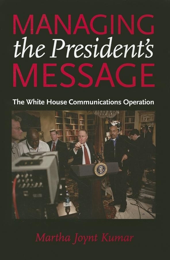 Managing the President's Message: The White House Communications Operation,Used