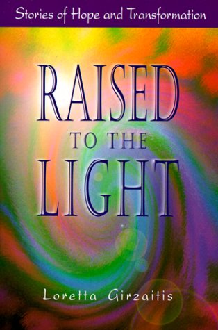 Raised to the Light: Stories of Hope and Transformation,Used